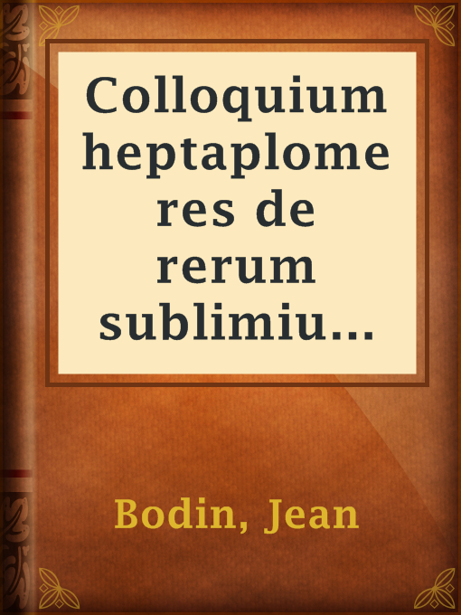 Jean Bodin作のColloquium heptaplomeres de rerum sublimium arcanis abditisの作品詳細 - 貸出可能